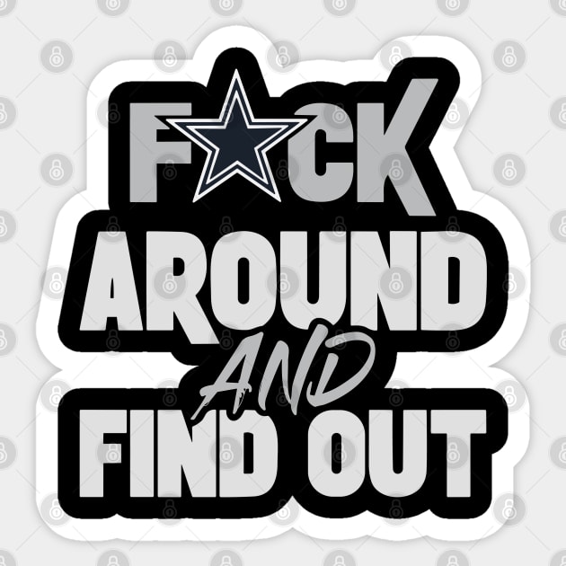 Fuck Around and Find Out Dallas Cowboys Sticker by anonshirt